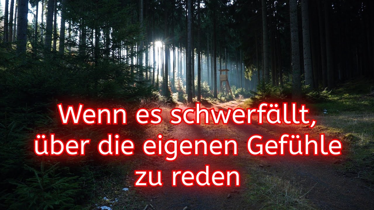 Wenn es schwer fällt, über die eigenen Gefühle zu reden