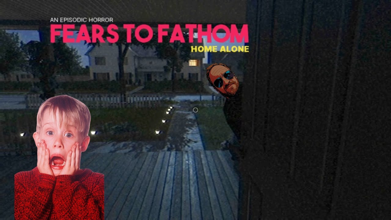 Fears to Fathom Ep.1 - Home Alone!