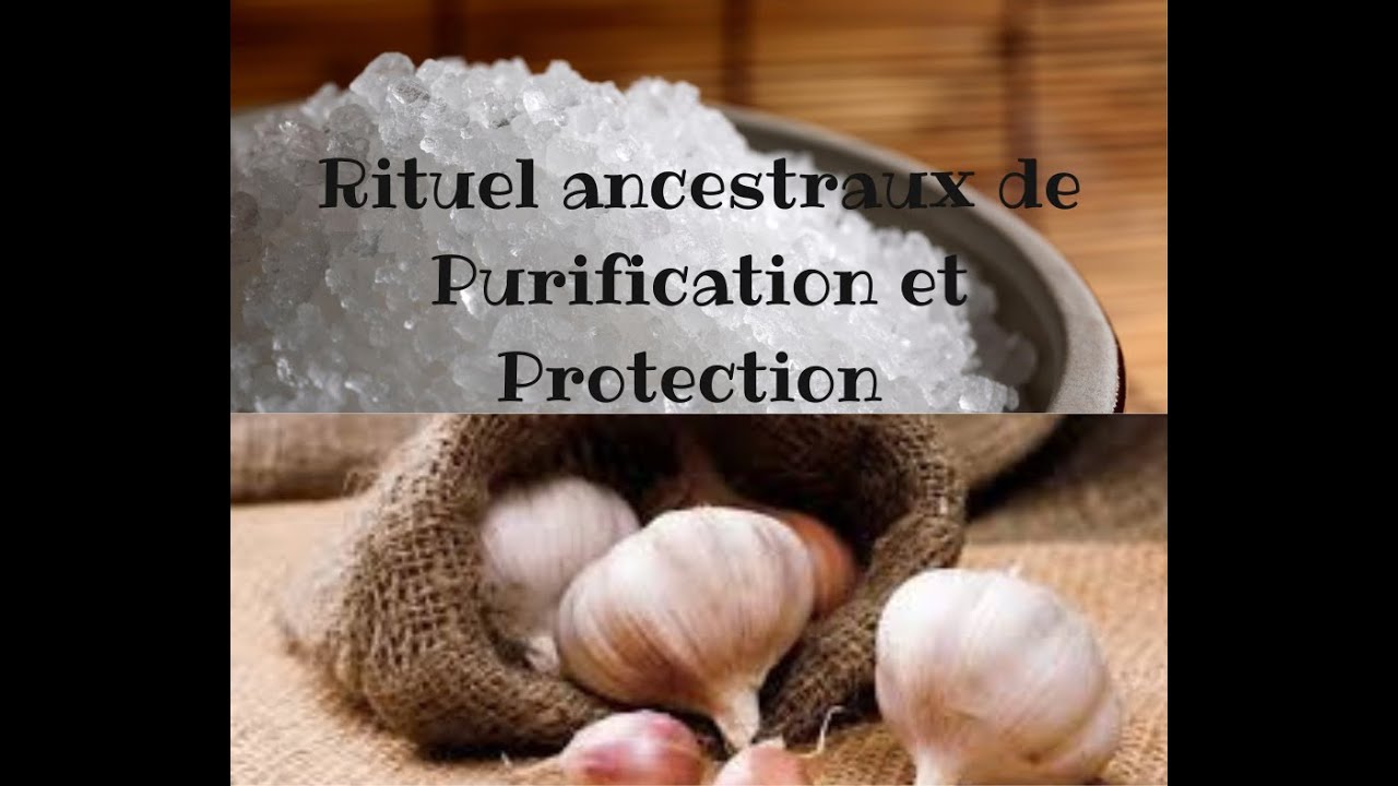Rituel Ancestraux de Purification et Protection: Sel de marin et ails
