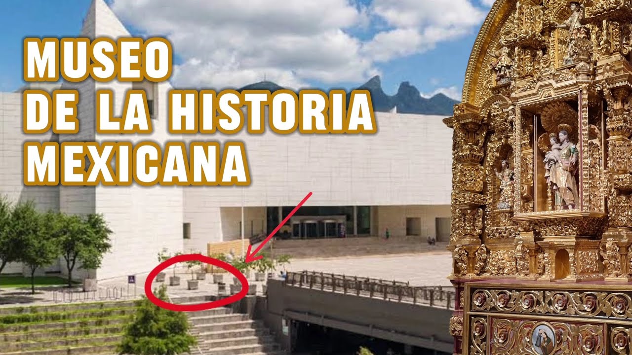 Museo de la historia Mexicana / Museo del Noreste / 2024 Monterrey N,L
