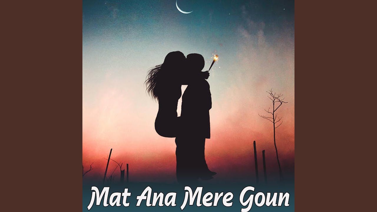 Mat Ana Mere Goun