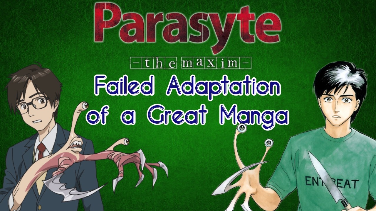 Parasyte the Maxim: A Failed Adaptation of a Great Manga