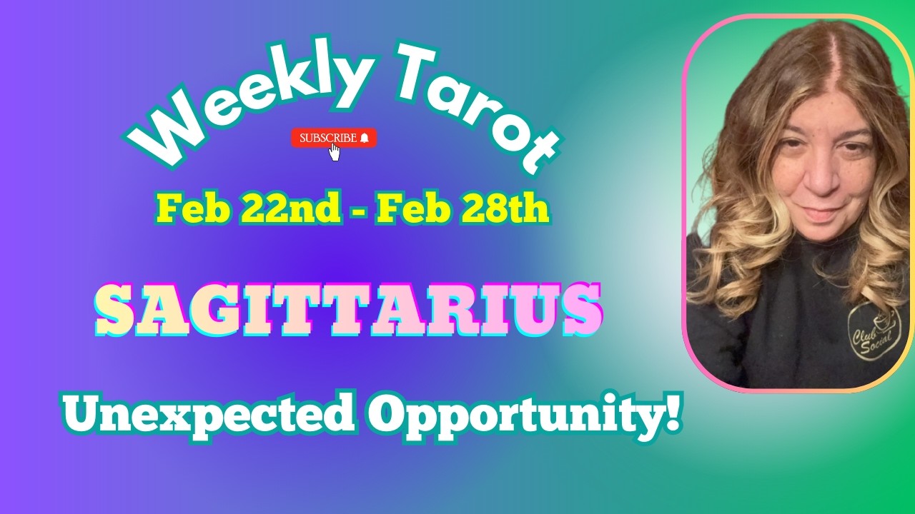 SAGITTARIUS 🔮 Unexpected Opportunity! Feb 22nd - Feb 28th - Weekly Tarot