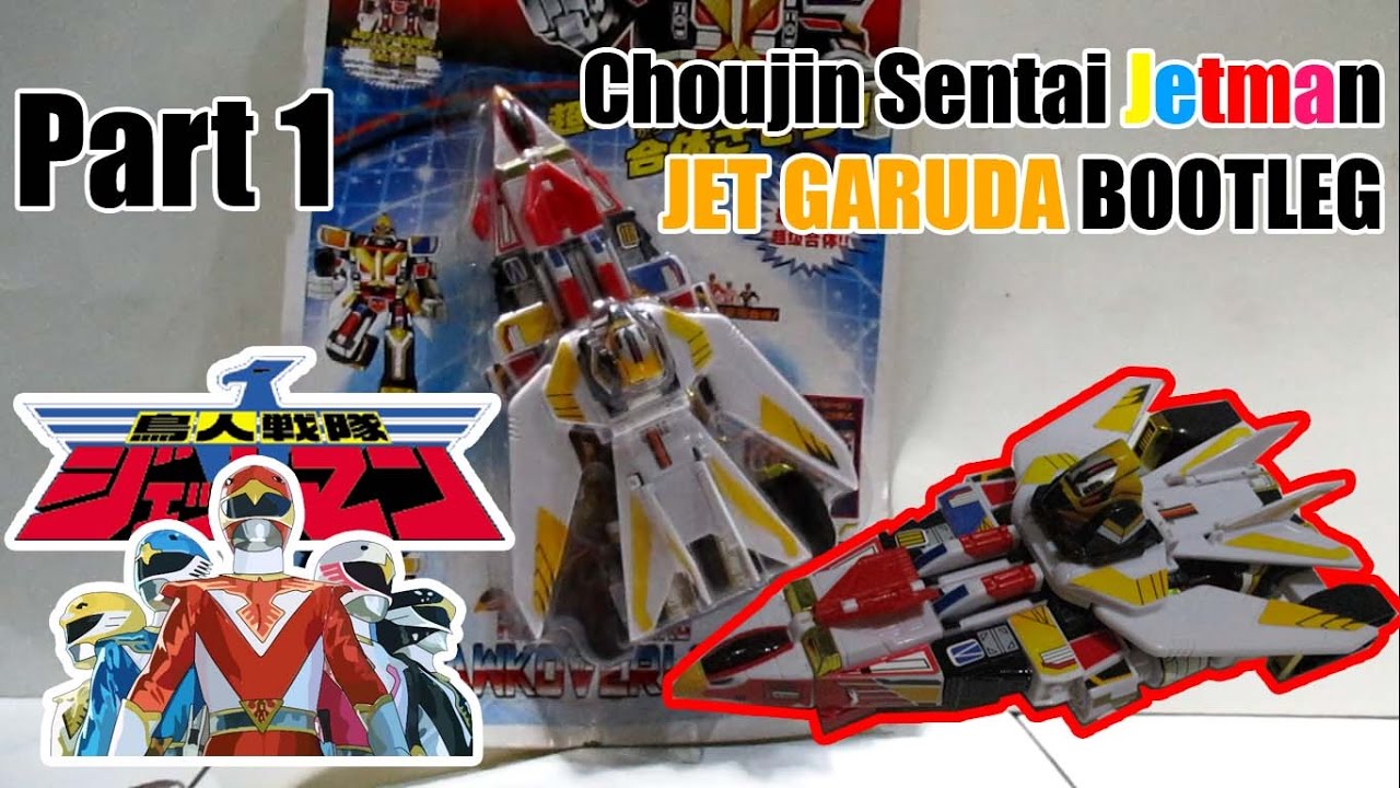 Choujin Sentai Jetman - Jet Garuda Robot Bootleg (Part 1)