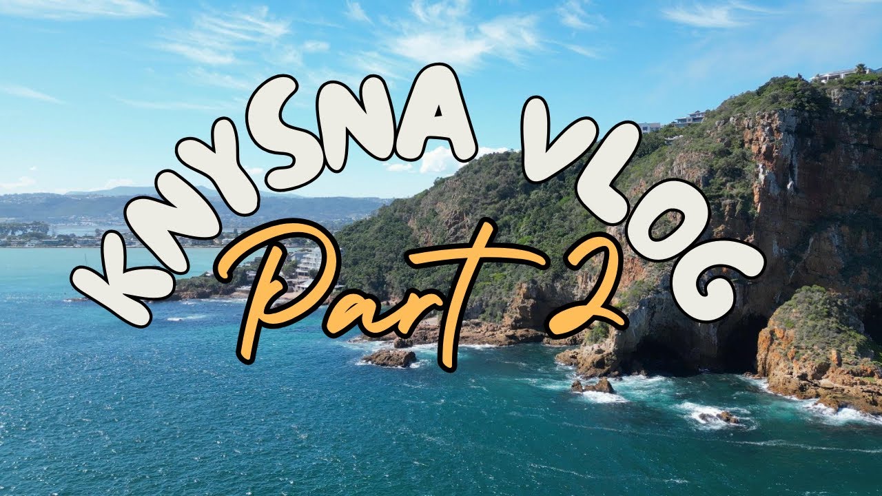Knysna - South Africa's Oyster Capital and must visit -  Part 2 Vlog