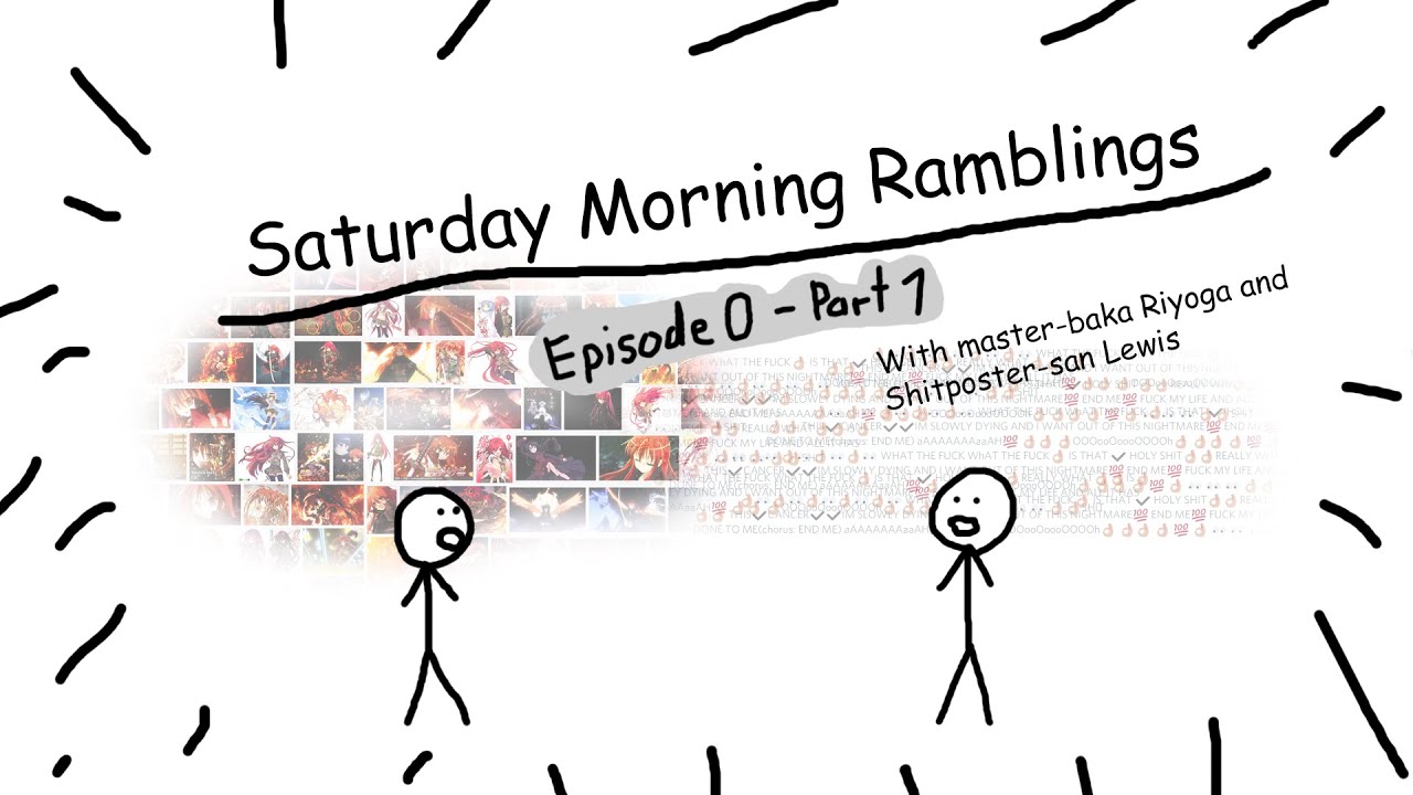 Saturday Morning Ramblings (Episode 0) [Part 1 of 2]