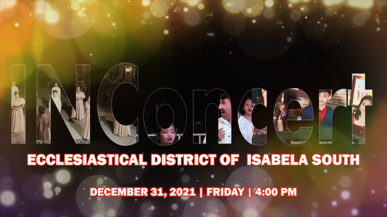 INCONCERT ECCLESIASTICAL DISTRICT OF ISABELA SOUTH | DECEMBER 31, 2021 | FRIDAY | 4:00 PM