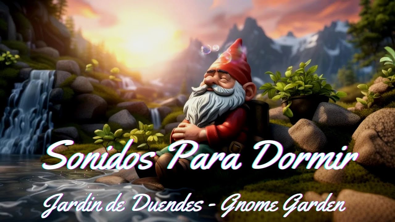 Musica Relajante para Dormir o Meditar 🎧| Gnome Garden | Jardin de Duende | River sounds ASMR 🎧