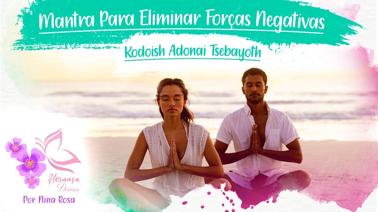 Mantra Para Eliminar Forças Negativas - Kodoish Adonai Tsebayoth - De Nina Rosa, Anderson e Luan