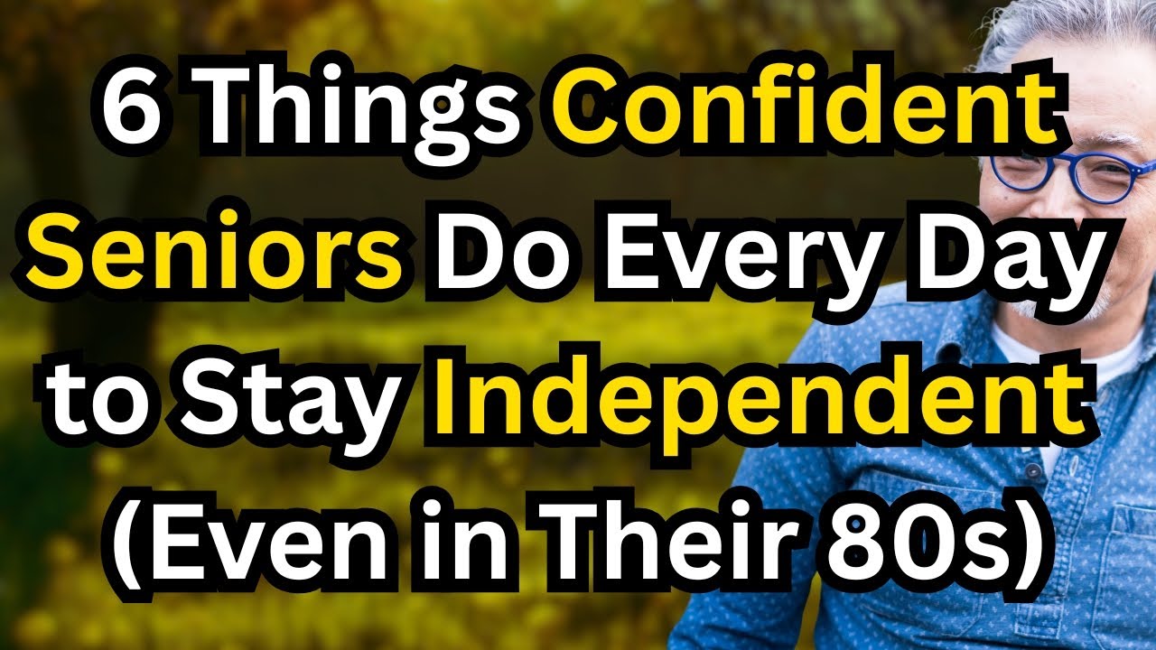 6 Things Confident Seniors Do Every Day to Stay Independent (Even in Their 80s)