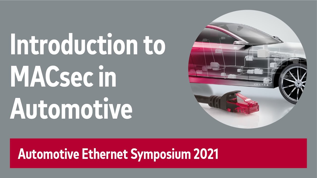 Introduction to MACsec in the Automotive E/E #AutomotiveEthernet