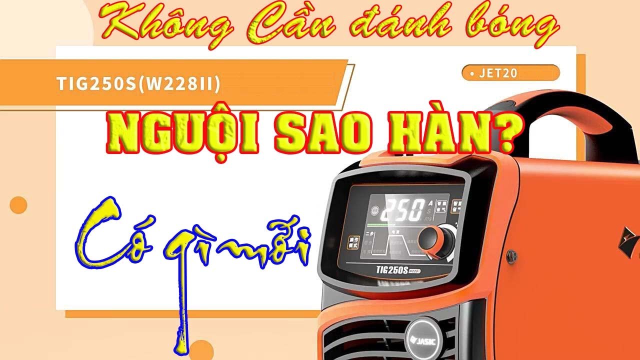 Lợi Thế Của Hàn Lạnh Inox , Máy Hàn Nguội Inox Jasic W228II w250s, Hướng Dẫn Kỹ Thuật Hàn Lạnh