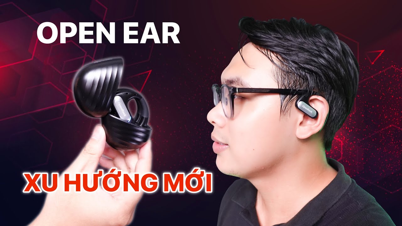 TAI NGHE OPEN EAR LÀ GÌ? Tại sao ĐEO NHƯ KHÔNG ĐEO?