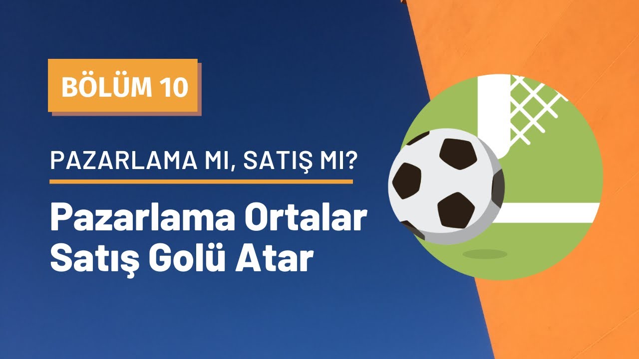 Pazarlama Ortalar Satış Atar | Pazarlama mı? Satış mı?