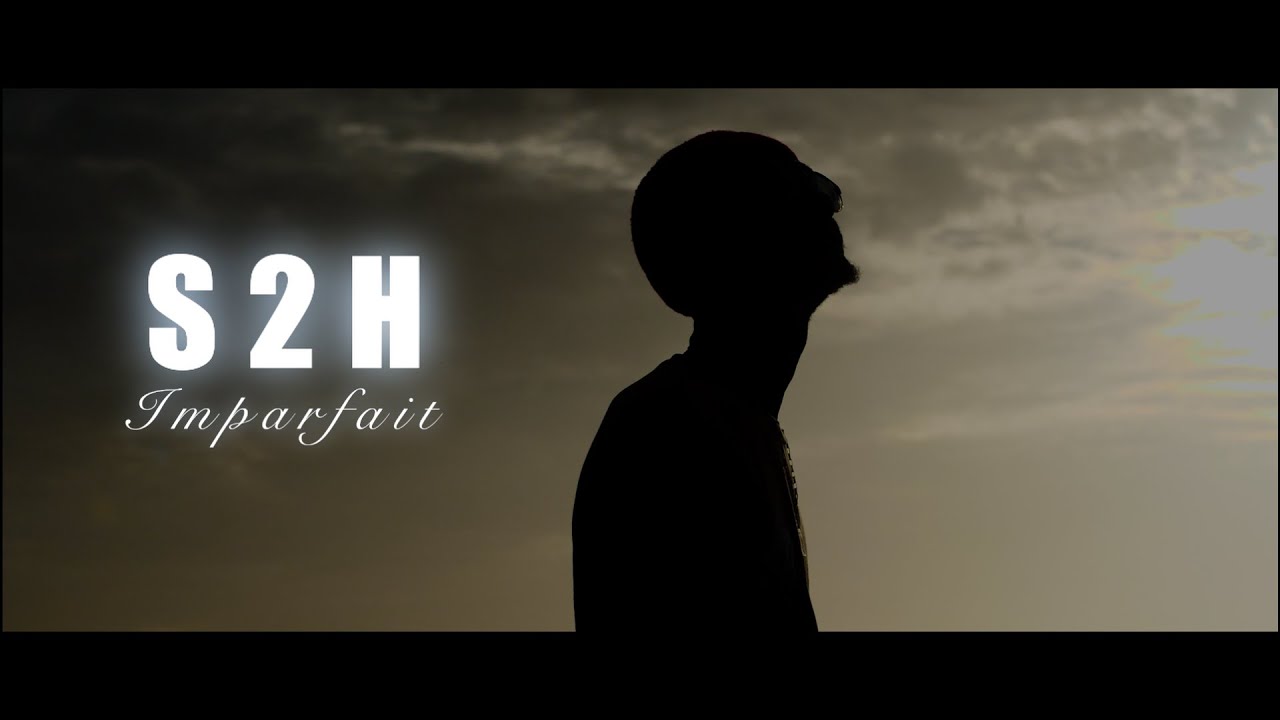 S2H IMPARFAIT  clip officiel by Labo 36 FILMS