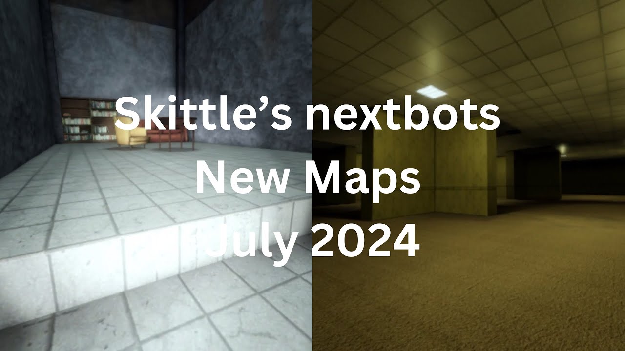 Skittle’s nextbots New Maps (July 2024)