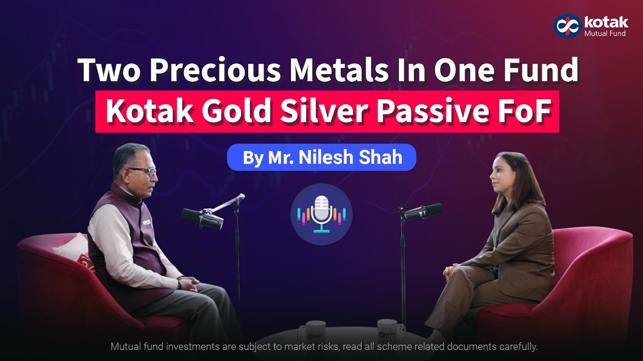 Kotak&rsquo;s Gold Silver Passive FoF: Strategy & Insights with Nilesh Shah