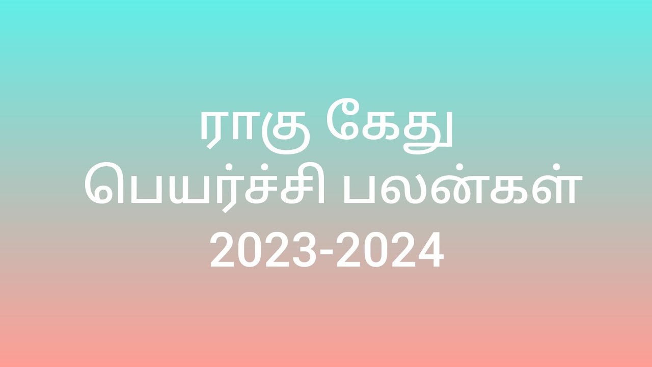 Discover the Untold Secrets: Raku Kethu Peyarchi 2023-2024