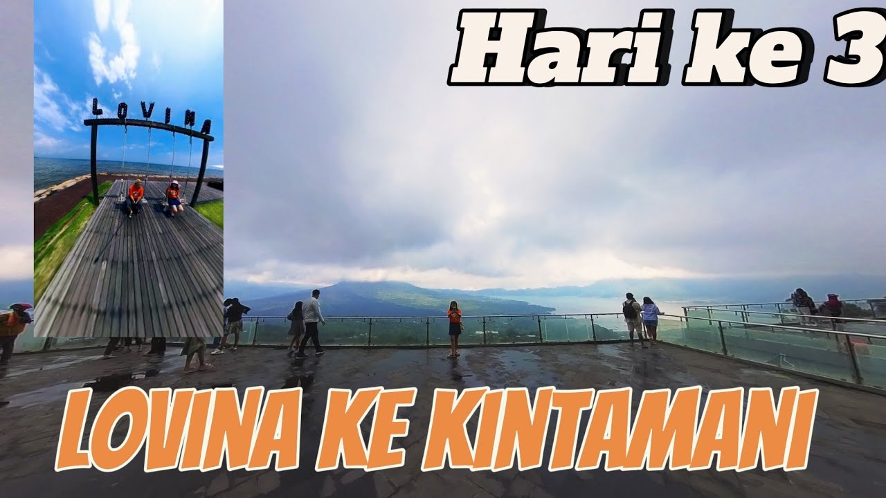 Trip Jakarta - Bali. Hari ke 3 Lovina ke Kintamani 18 Maret 2025