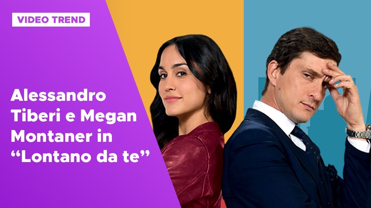 Megan Montaner e Alessandro Tiberi in Lontano da te