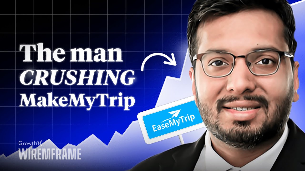 How EaseMyTrip CRACKED India’s $201 Billion Travel Industry | GrowthX Wireframe