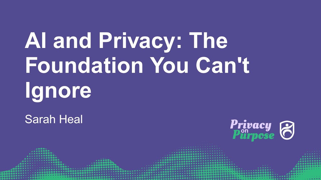 AI and Privacy - The Foundation You Can't Ignore