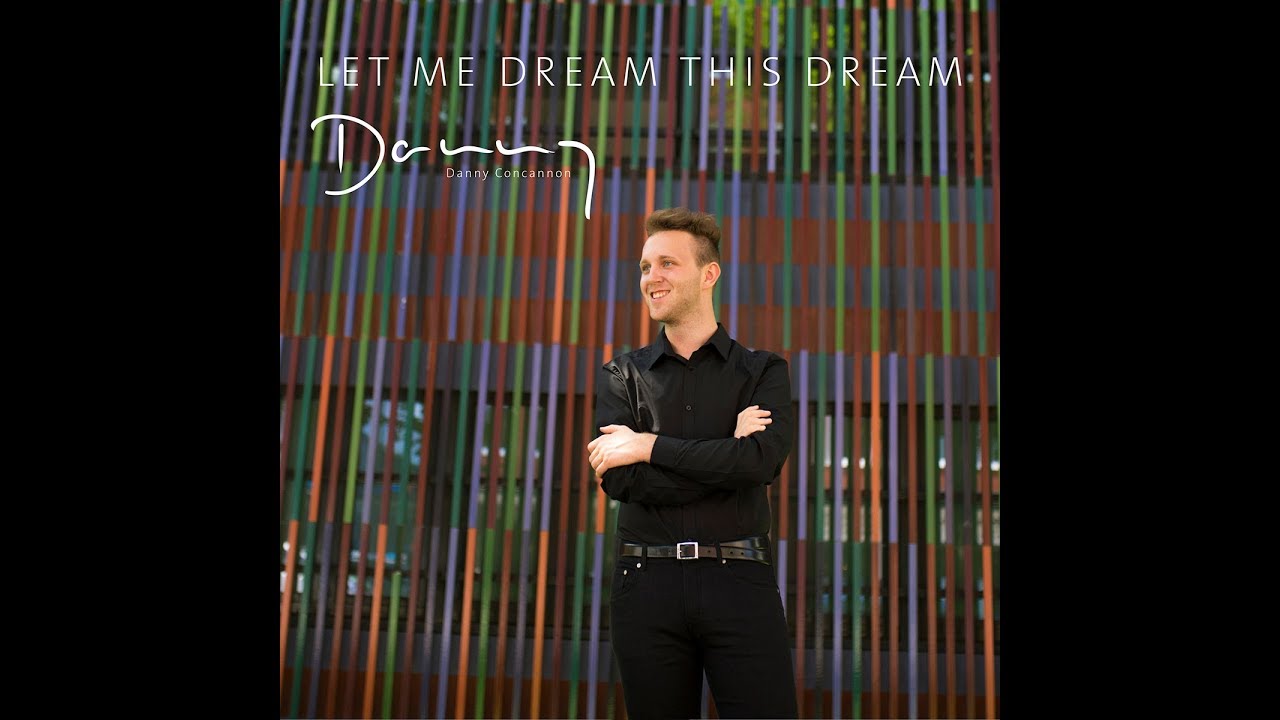 Danny Concannon - Let Me Dream This Dream (Official Music Video)
