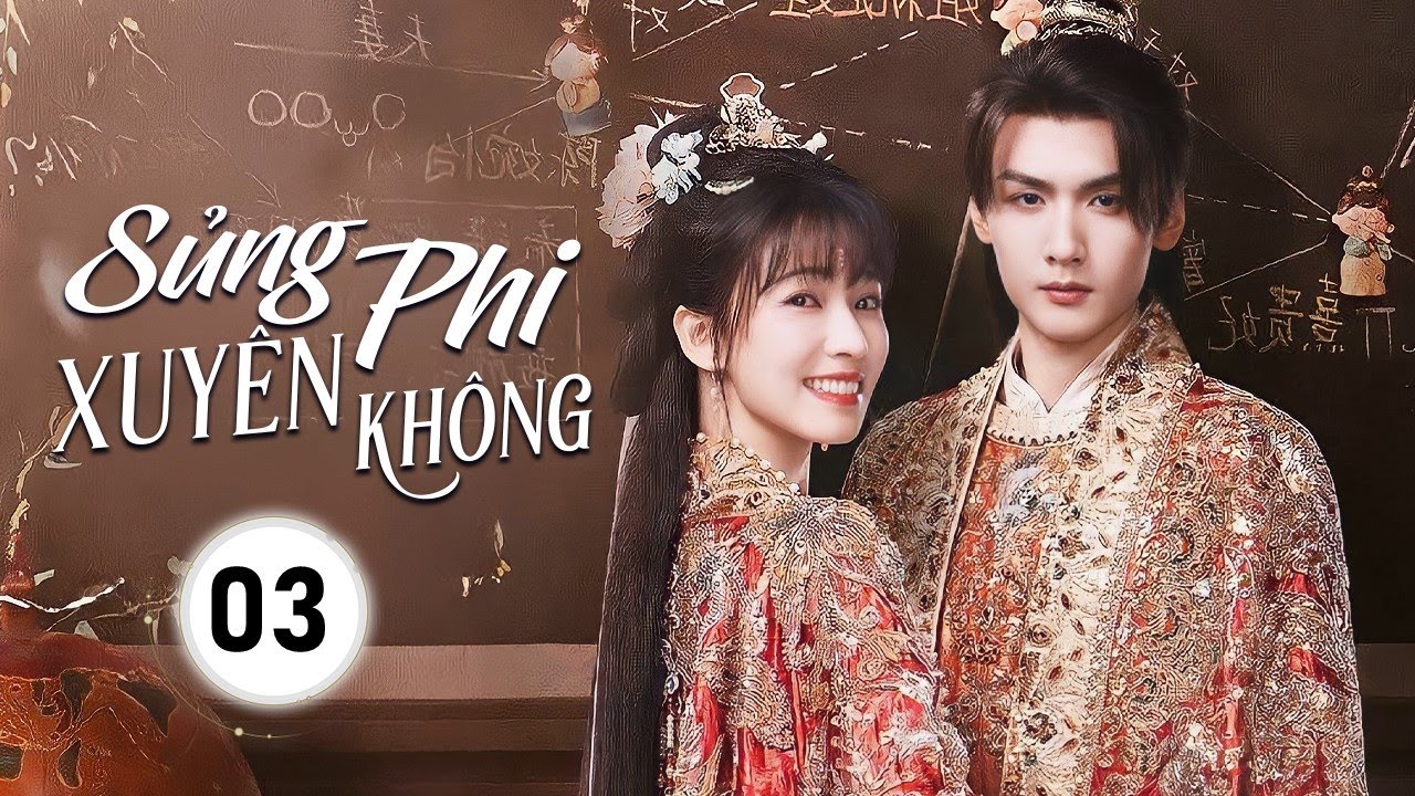 SỦNG PHI XUYÊN KHÔNG - Tập 03 | Đế Vương Lạnh Lùng Báo Thù, Nào Ngờ Động Lòng Với Cô Gái Xuyên Không