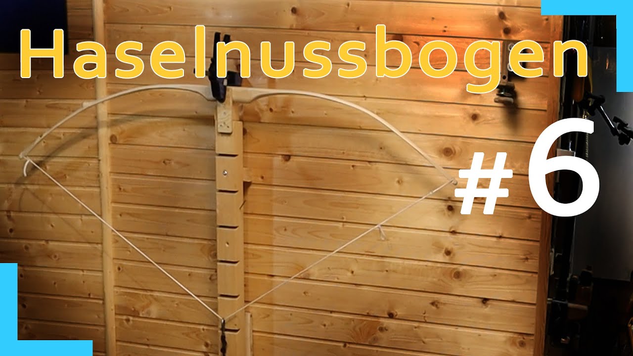 Haselnussbogen - Teil 6 - Zweiter Versuch