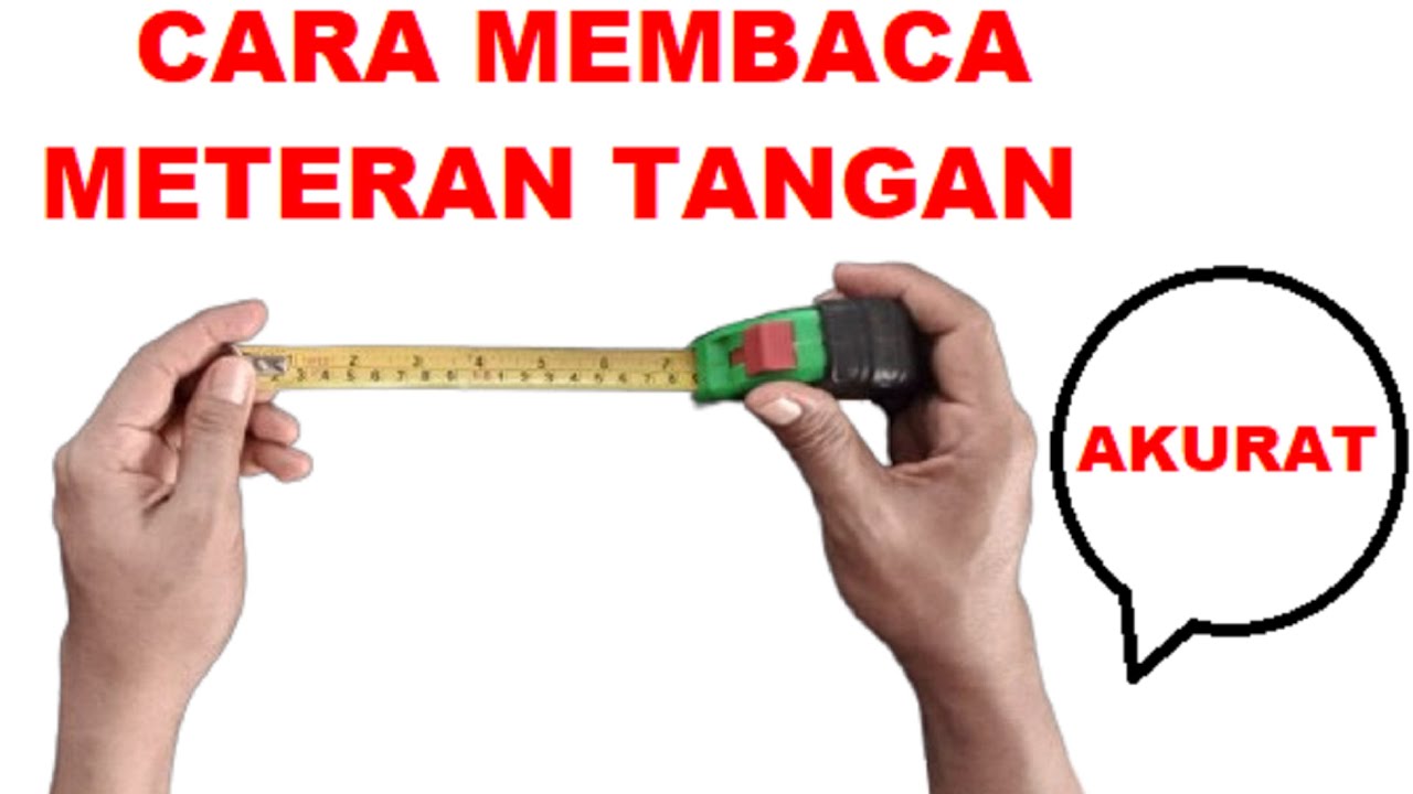 Cara membaca dan menggunakan meteran tangan yang benar