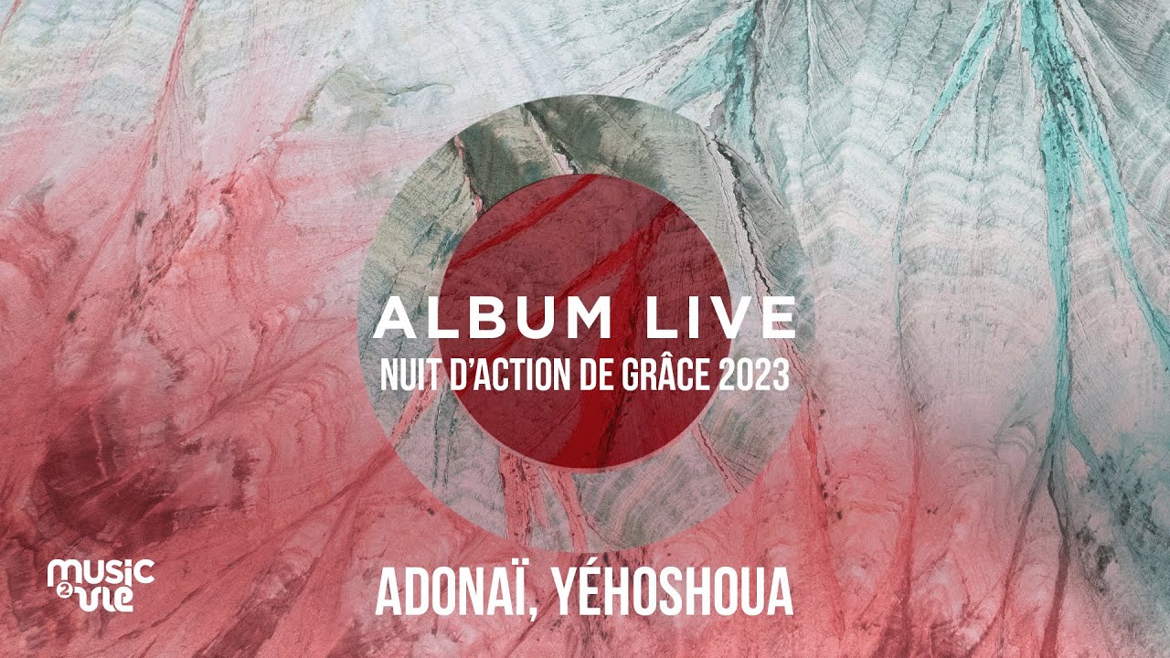 Adonaï, Yéhoshoua -  Album live Nuit d'action de grâce 24/12/23