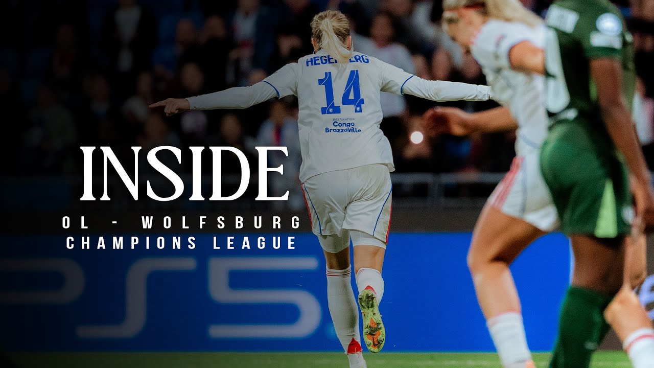 Inside - OL Lyonnes vs Wolfsburg (3-1) 👀