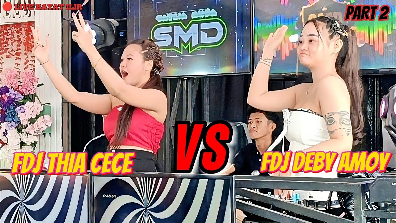 OT SMD • KOLABORASI 2FDJ ♨️(THIA CECE VS DEBY AMOY)PART 2 LIVE BAYAT ILIR