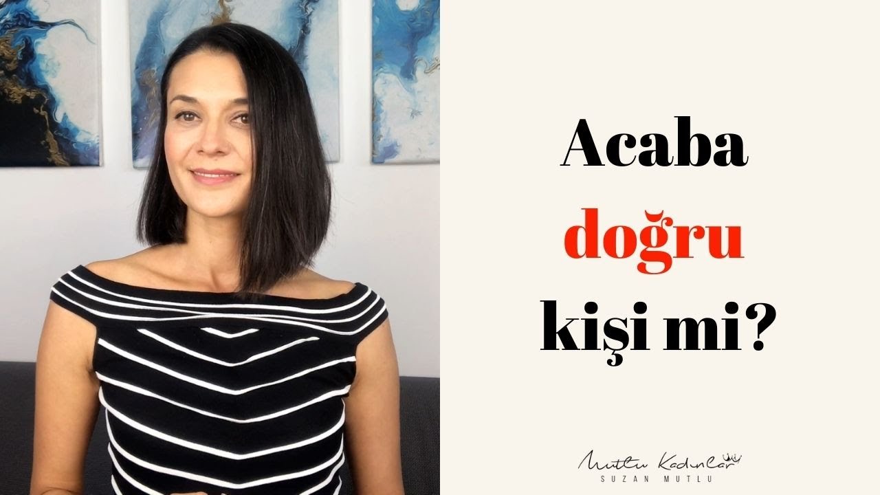 BİRİNİN DOĞRU KİŞİ OLDUĞUNU DAHA EN BAŞTA NASIL ANLARIZ?