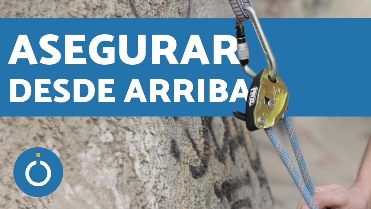 C&Oacute;MO ASEGURAR en ESCALADA DEPORTIVA - Aasegurar DESDE ARRIBA en escalada
