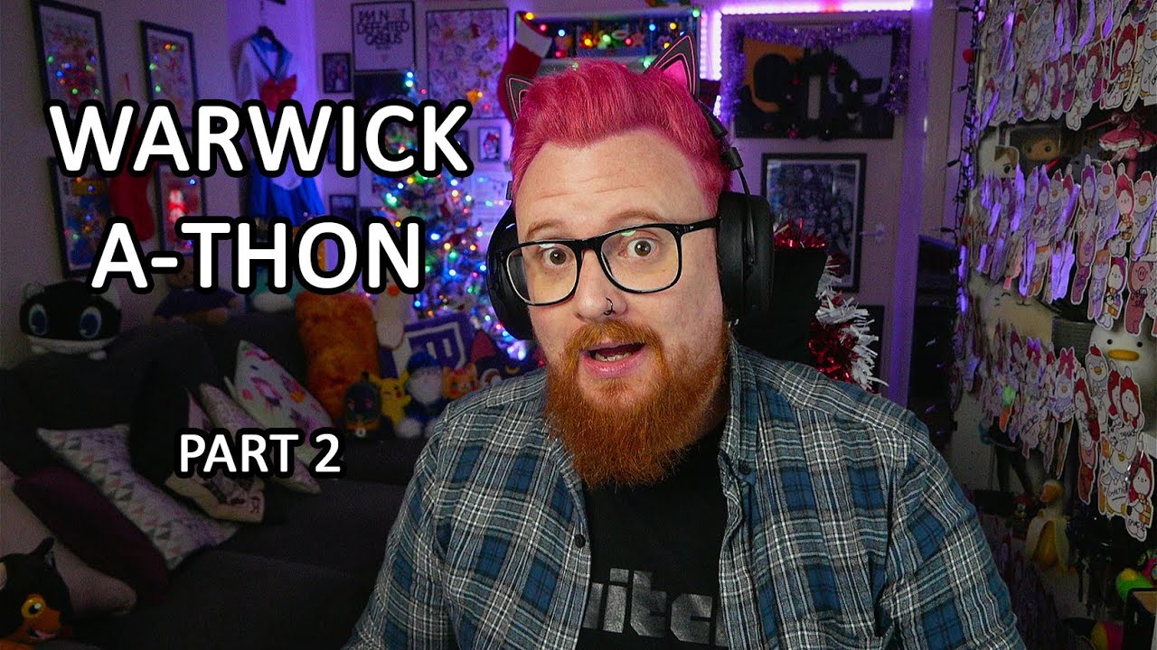 Warwick-A-Thon - PART 2 - Twitch Subathon 2022