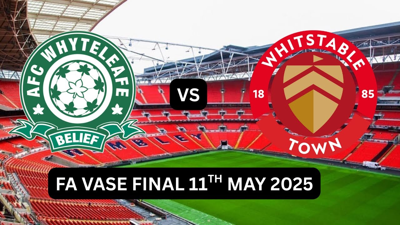 Fa Vase Final  AFC Whyteleafe v Whitstable Town