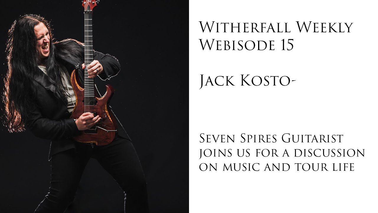 Witherfall Weekly Webisode 15 - Jack Kosto -  Seven Spires Guitarist  joins us for a discussion