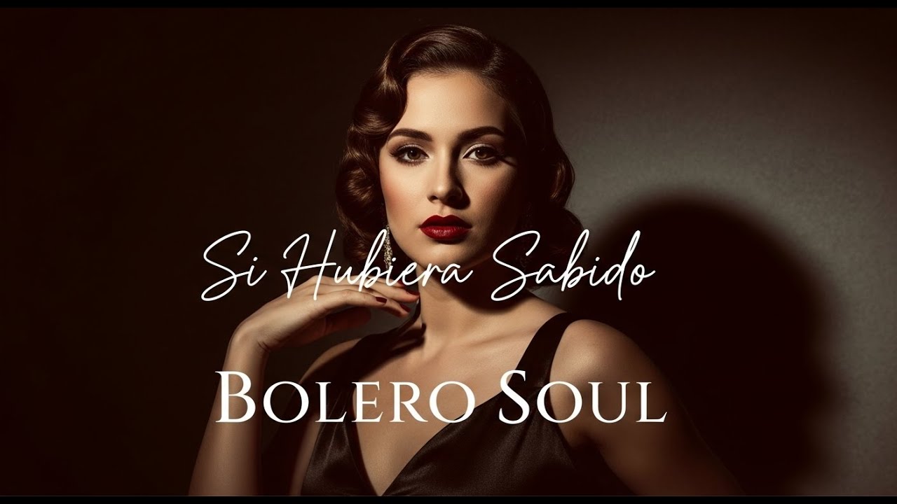 Si Hubiera Sabido 💖 Bolero Soul que Duele al Corazón