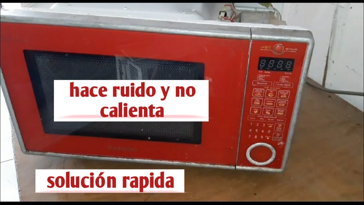 microondas hace ruido y no calienta ( Daewoo )