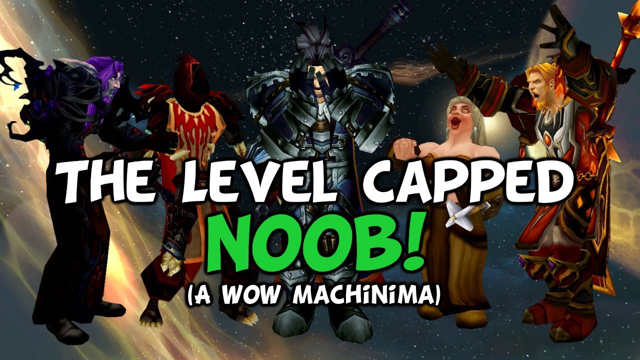 The Level Cap Noob  - (A WoW Machinima By TheLazyPeon)