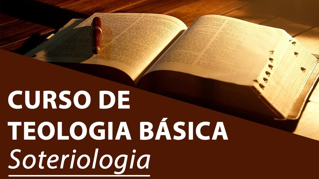 Soteriologia - Curso de Teologia Básica