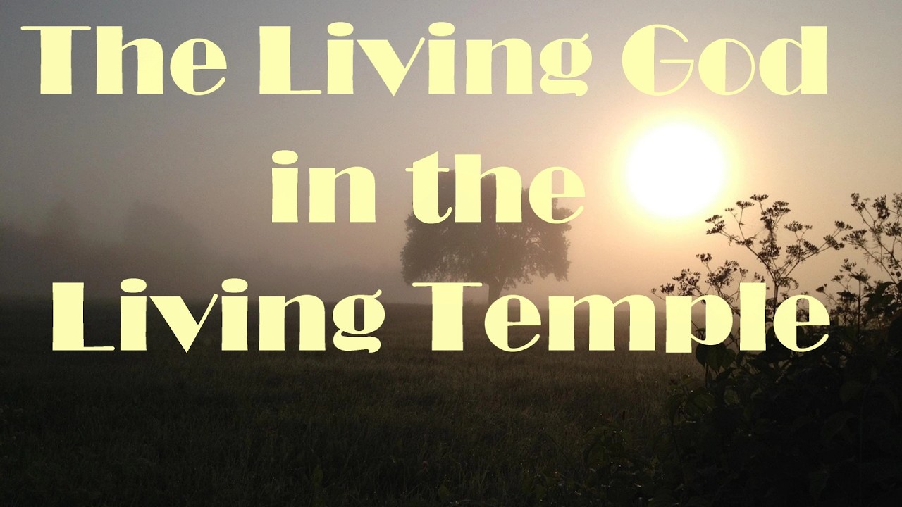 The Living God in the Living Temple