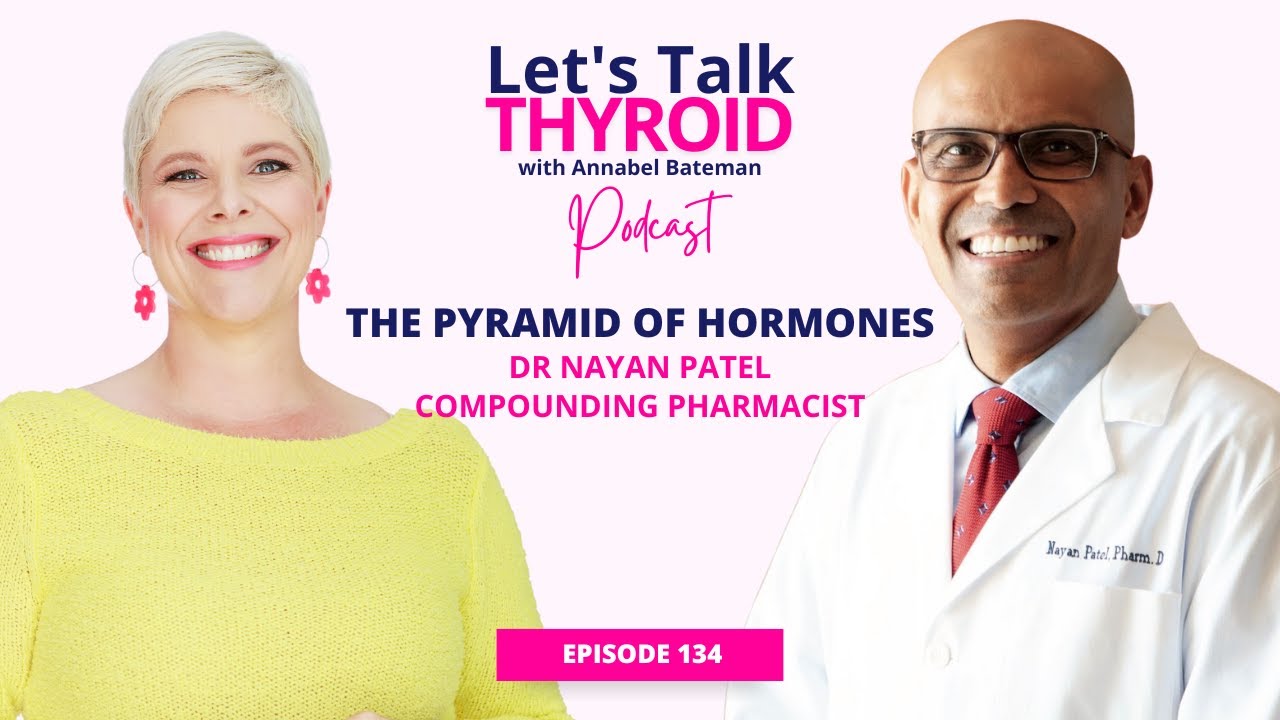 The Pyramid of Hormones | Dr Nayan Patel Compounding Pharmacist | 134 (updated improved audio)