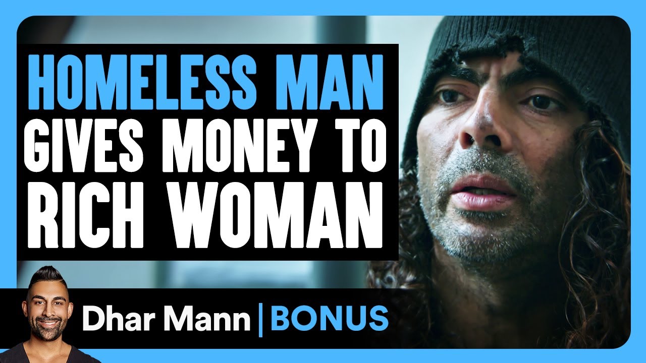 HOMELESS MAN Gives MONEY to Rich Woman | Dhar Mann Bonus!