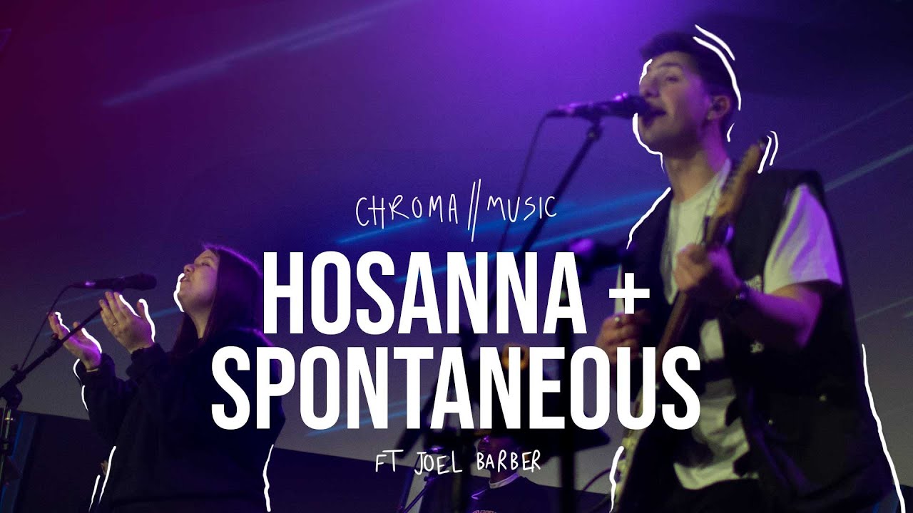 Hosanna (Live) - Chroma Worship | Ft. Joel Barber