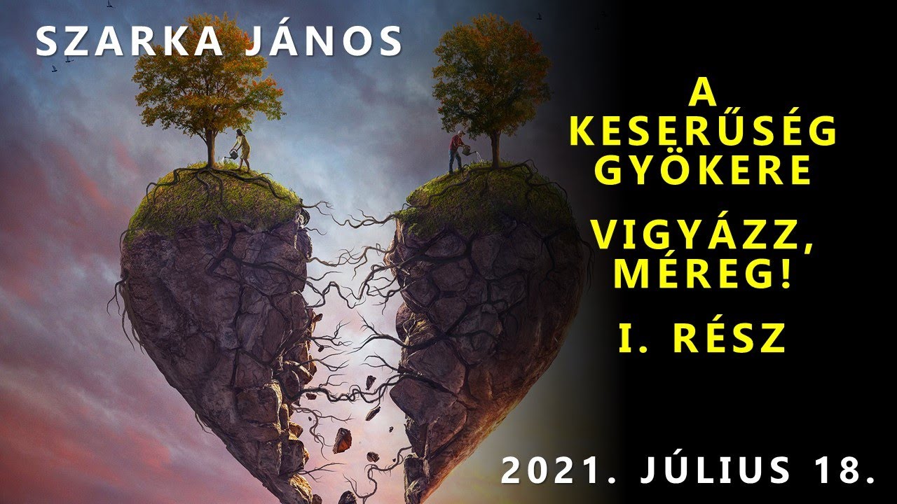 Szarka János - A keserűség gyökere (1. rész) - Vigyázz, méreg!