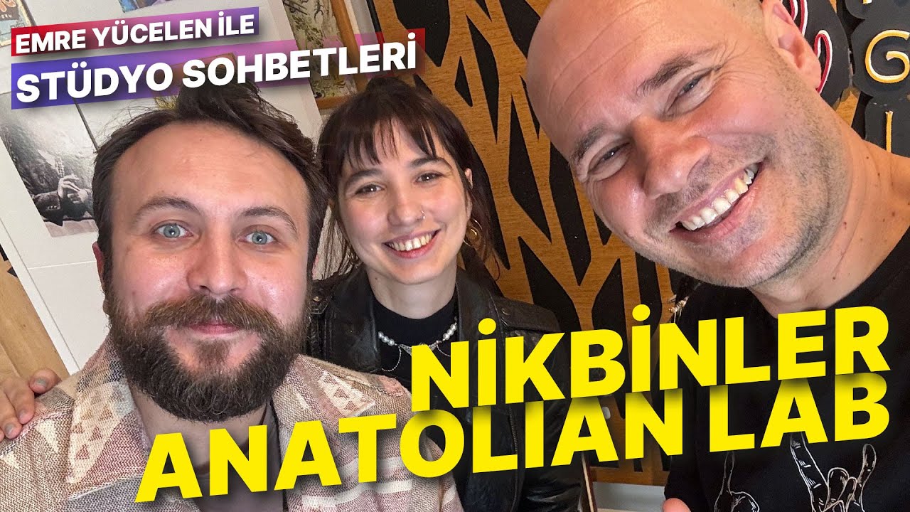 Nikbinler ve Anatolian Lab ! Emre Yücelen ile Stüdyo Sohbetleri @Nikbinler @Anatolian Lab