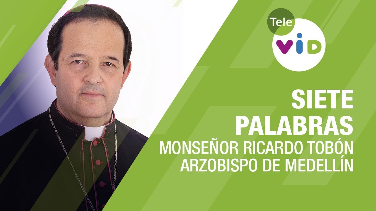 7 Palabras, Viernes Santo, Monseñor Ricardo Tobón ⛪ Semana Santa 2020 Tele VID