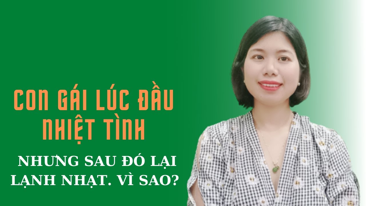 Con gái ban đầu nhiệt tình nhưng sau đó lại lạnh nhạt, vì sao?